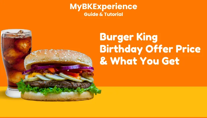 Burger King Birthday Offer Price & What You Get Burger King Birthday Offer Price & What You Get