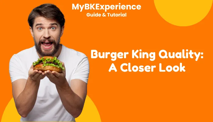 Burger King Quality: A Closer Look Burger King Quality: A Closer Look