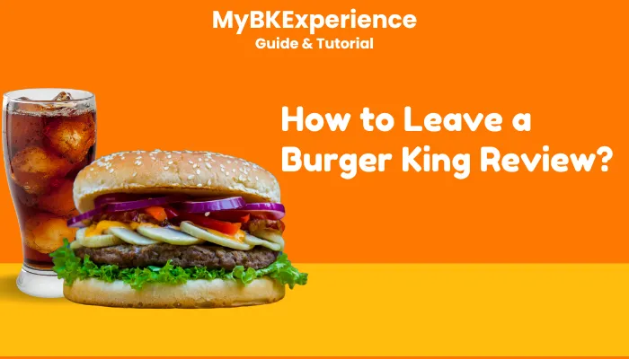 How to Leave a Burger King Review? How to Leave a Burger King Review?