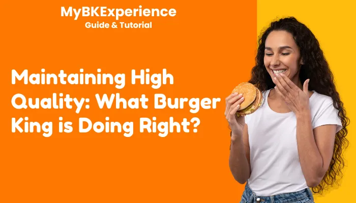 Maintaining High Quality: What Burger King is Doing Right Maintaining High Quality: What Burger King is Doing Right