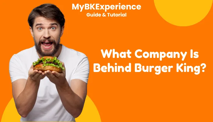 What Company Is Behind Burger King? What Company Is Behind Burger King?