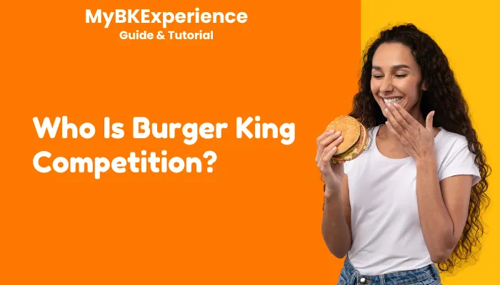 Who Is Burger King Competition? Who Is Burger King Competition?